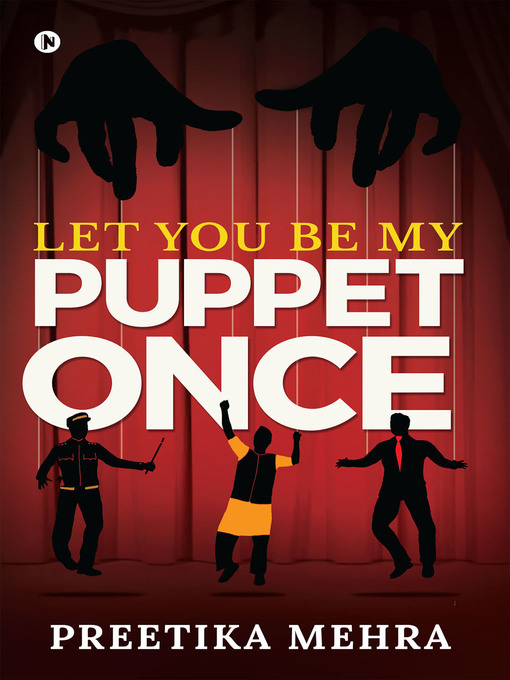 Title details for Let You Be My Puppet Once by Preetika Mehra - Available